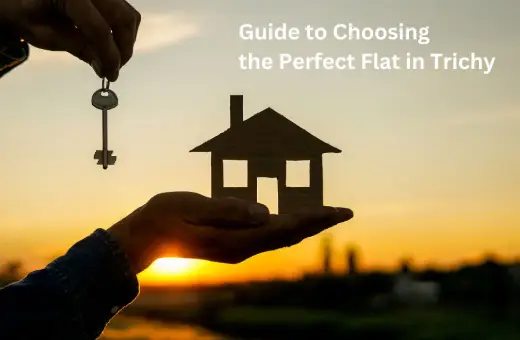 A man holding a key in one hand and a miniature home on the other hand. In the background a nice sunrise is seen. The text on the image is 'Guide to Choosing the Perfect Flat in Trichy